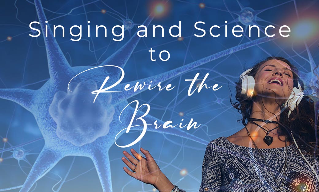You are currently viewing Singing and Science to Rewire the Brain